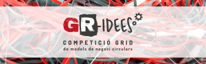 GR-IDEES: la competici&oacute; de models de negoci circulars de GRID